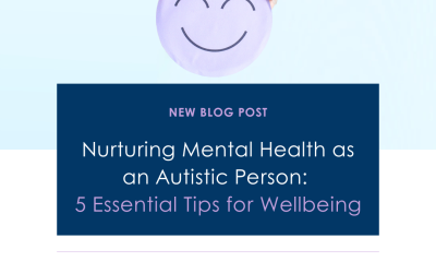 Nurturing Mental Health as an Autistic Person: 5 Essential Tips for Wellbeing